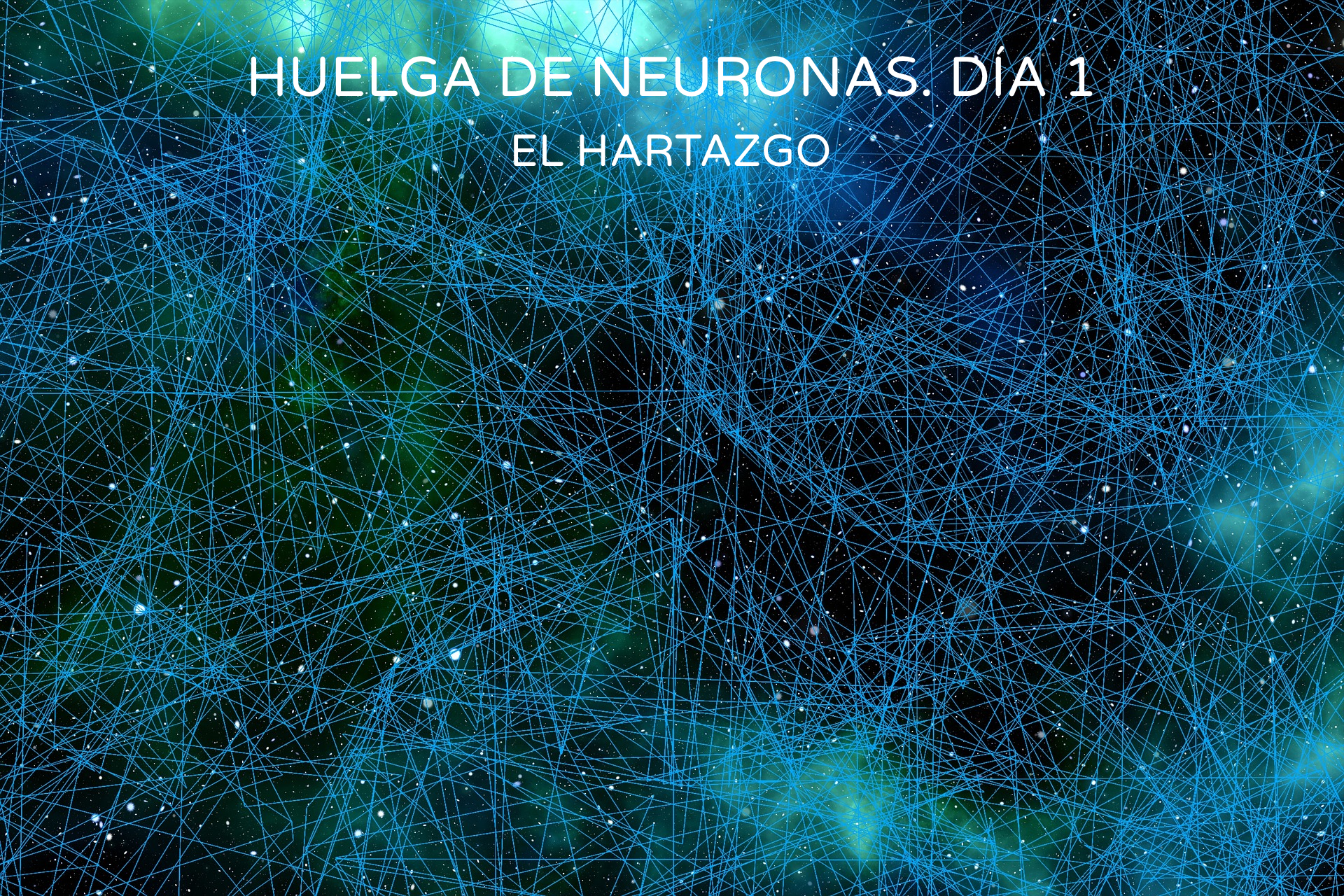 HUELGA DE NEURONAS. DÍA 1